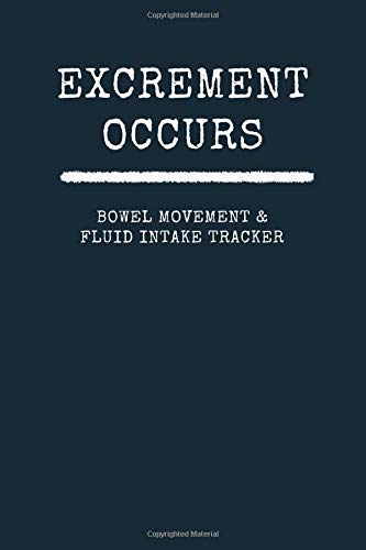 Excrement Occurs Bowel Movement and Fluid Intake Tracker: Notebook Daily Stool Log Journal, 3 Months Undated