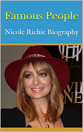 Famous People: Nicole Richie Biography (English Edition)