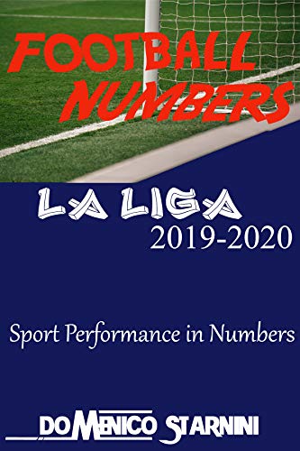 FOOTBALL NUMBERS: LA LIGA 2019-2020 (Italian Edition)