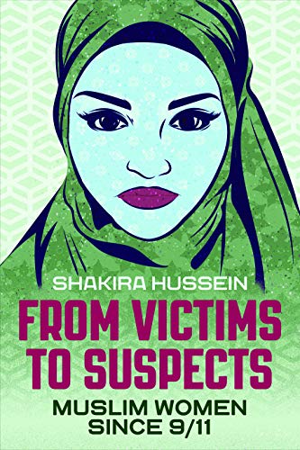 From Victims to Suspects: Muslim Women Since 9/11 (English Edition)