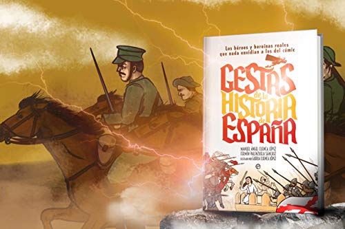 Gestas de la historia de España: Los héroes y heroínas que nada envidian a los del cómic