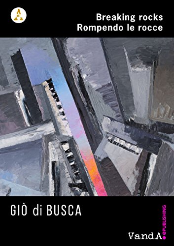 Giò di Busca - Breaking rocks: Rompendo le rocce (Italian Edition)