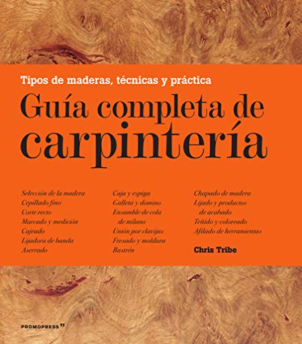 Guía completa de carpintería. Tipos de madera, técnicas y práctica