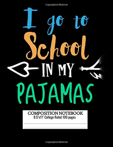 I Go to School in my Pajamas Composition Notebook: Homeschool Notebook College Ruled: Journal To Write In (Trendy Journal) Online Student Composition Book