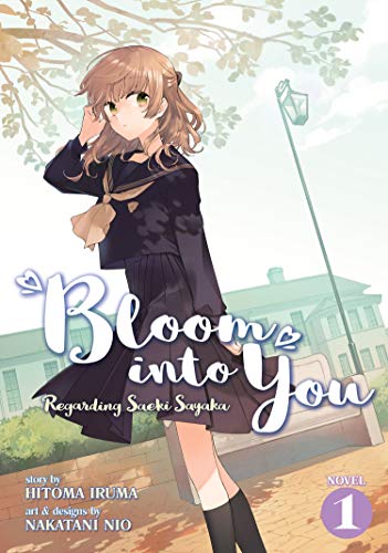 Iruma, H: Bloom Into You (Light Novel): Regarding Saeki Saya (Bloom Into You (Light Novel): Regarding Saeki Sayaka)