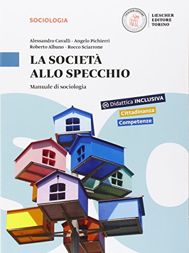 La società allo specchio. Manuale di sociologia. Per le Scuole superiori. Con e-book. Con espansione online