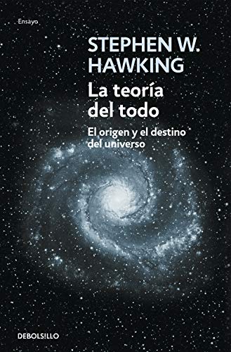 La teoría del todo: El origen y el destino del universo (Ensayo | Ciencia)