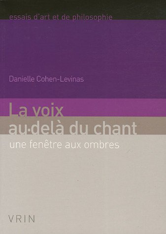 La voix au-delà du chant : Une fenêtre aux ombres (Essais d'art et de philosophie)