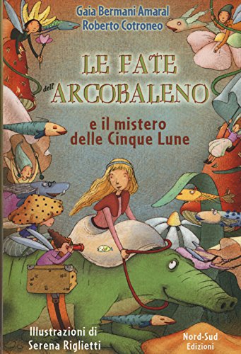 Le fate dell'Arcobaleno e il mistero delle Cinque Lune (Libri illustrati)