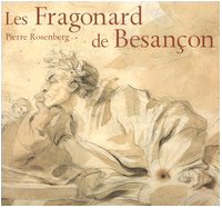 Les Fragonard de Besançon. Catalogo della mostra (Besançon, 8 dicembre 2006-5 marzo 2007) Ediz. francese