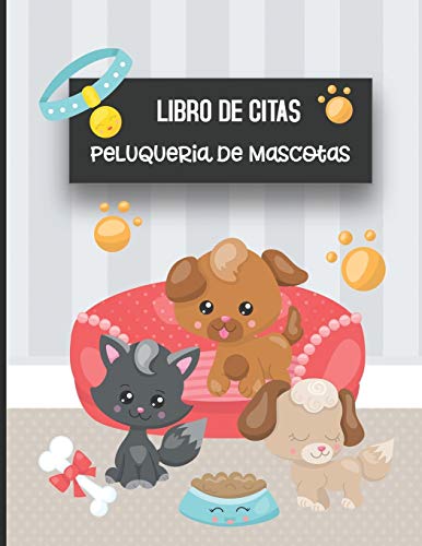 Libro de Citas Peluqueria de Mascotas: Libreta para Apuntar y Agendar Citas para Peluquera o Veterinaria, Spas de Perros, Cuidado de Mascotas, con ... 52 semanas Tapa Perritos Gatos  8.5 x 11 in