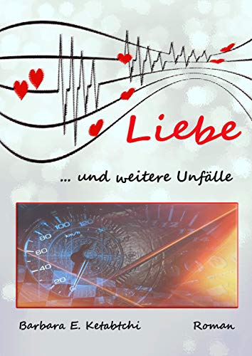 Liebe ...und weitere Unfälle (German Edition)