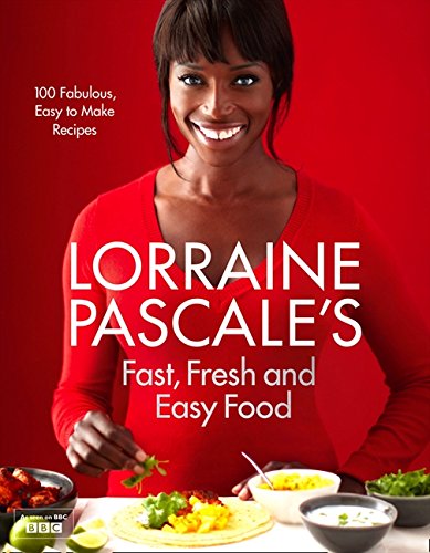 Lorraine Pascale’s Fast, Fresh and Easy Food