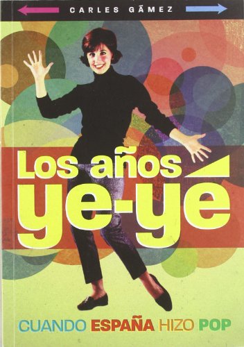 Los años ye-yé: Cuando España hizo pop (Cine (t & B))