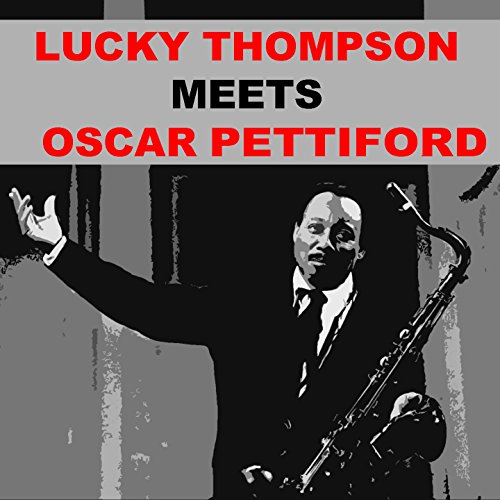 Lucky Thompson Meets Oscar Pettiford