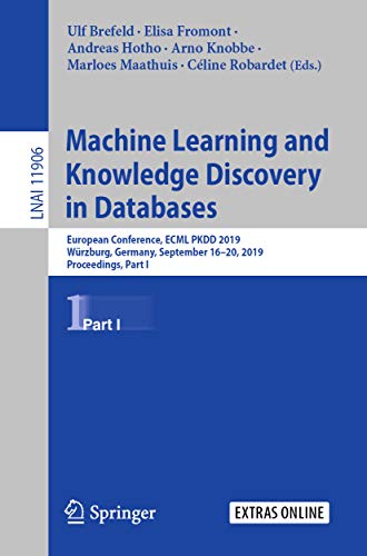 Machine Learning and Knowledge Discovery in Databases: European Conference, ECML PKDD 2019, Würzburg, Germany, September 16–20, 2019, Proceedings, Part ... Intelligence Book 11906) (English Edition)