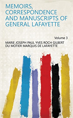 Memoirs, Correspondence and Manuscripts of General Lafayette Volume 3 (English Edition)