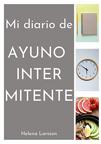 Mi diario de Ayuno Intermitente: 12 semanas de seguimiento de tu Ayuno Intermitente: una página para cada día, resumen semanal y frases motivadoras.