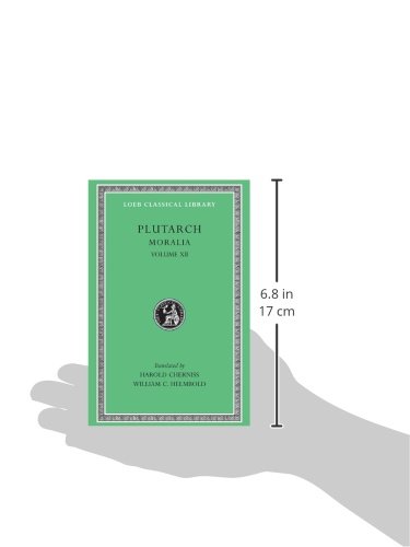 Moralia, Volume XII: Concerning the Face Which Appears in the Orb of the Moon. On the Principle of Cold. Whether Fire or Water Is More Useful. Whether ... Library *CONTINS TO info@harvardup.co.uk)