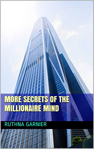 MORE SECRETS OF THE MILLIONAIRE MIND: MULTIPLIER RESULTS (BUSINESS SUCCESS Book 1) (English Edition)