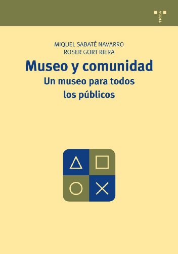 Museo y comunidad. Un museo para todos los públicos: 5 (Manuales de Museística, Patrimonio y Turismo Cultural)