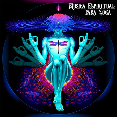 Musica Espiritual para Yoga - Una Colección de Excelente Música New Age con la que Puedes Practicar Asanas y Meditación Profunda