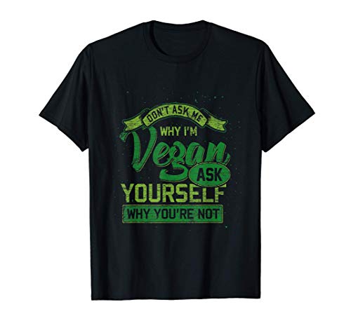 No me preguntes por qué soy Vegetariana Vegan Camiseta