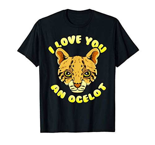 Ocelot Pun Funny Love Quote Parody Animal Camiseta