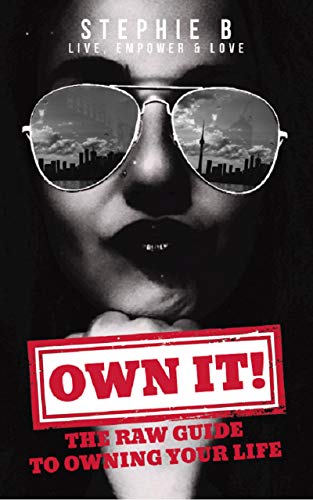 OWN IT!: The raw guide to owning your life (English Edition)