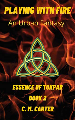 PLAYING WITH FIRE: An Urban Fantasy (Essence of Tokpar Book 2) (English Edition)