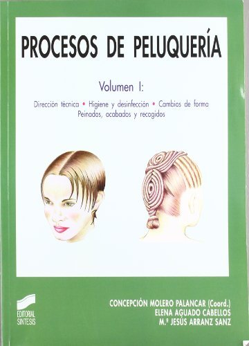 Procesos de peluquería. Vol. I: Dirección técnica, higiene y desinfección. Cambios de forma. Peinados, acabados y recogidos