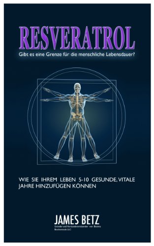 Resveratrol – Gibt es eine Grenze für die menschliche Lebensdauer? (German Edition)