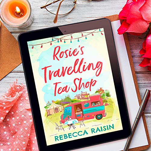 Rosie’s Travelling Tea Shop: An absolutely perfect laugh out loud romantic comedy