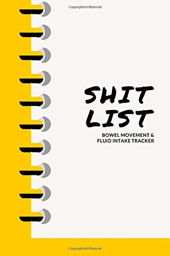 Shit List Bowel Movement and Fluid Intake Tracker: Notebook Daily Stool Log Journal, 3 Months Undated