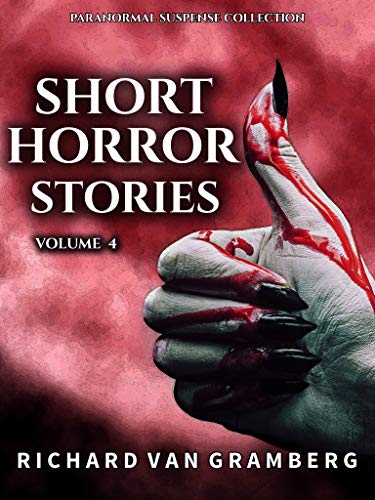 Short Horror Stories Volume 4: Terrifying Poltergeists, Creatures, Demons, Occult Rituals and more Supernatural Tales (Paranormal Suspense Collection) (English Edition)