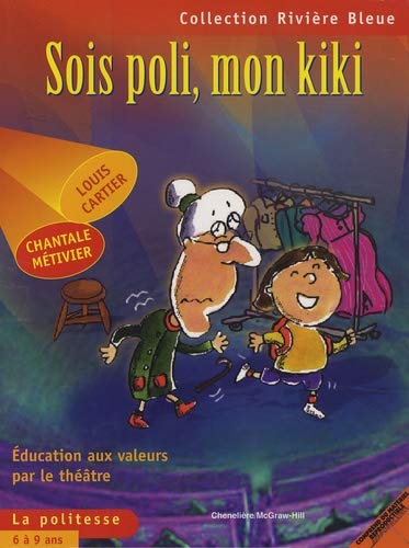 Sois poli, mon kiki : Education aux valeurs par le théâtre. La politesse 6 à 9 ans (Rivière Bleue)