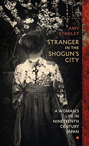 Stranger in the Shogun's City: A Woman’s Life in Nineteenth-Century Japan (English Edition)