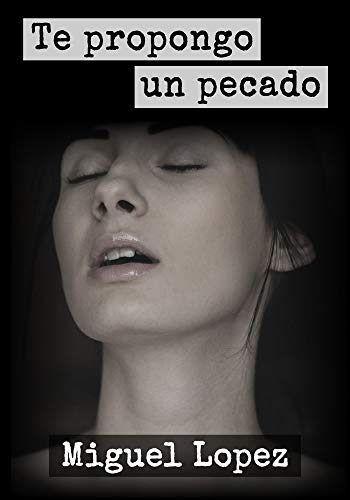 Te propongo un pecado (Prosa Poética) (Propuestas Inmarcesibles nº 2)