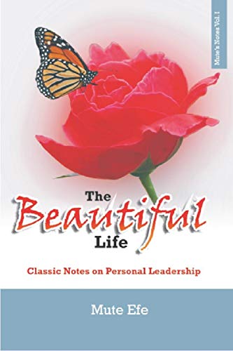 The Beautiful life: Classic Notes in Personal Leadership (English Edition)