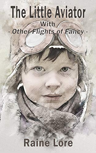 The Little Aviator: With Other Flights of Fancy (English Edition)