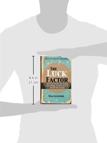 The Luck Factor: Why Some People Are Luckier Than Others and How You Can Become One of Them