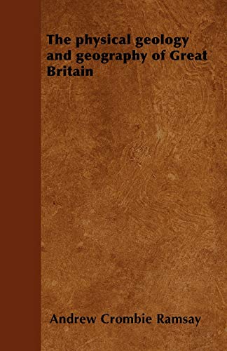 The Physical Geology and Geography of Great Britain