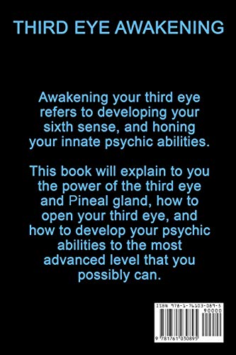 Third Eye Awakening: How to easily open the third eye, develop psychic power and ability, and understand the power of the pineal gland!