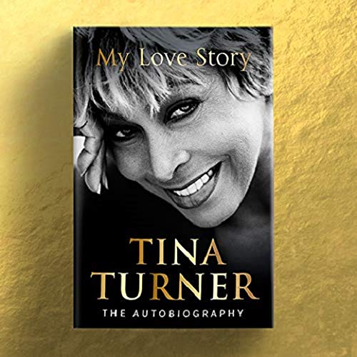 Tina Turner: My Love Story (Official Autobiography)