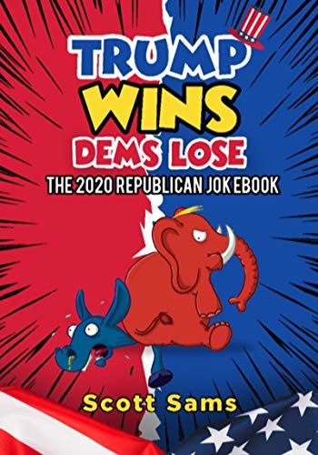 TRUMP WINS/ DEMS LOSE!: The 2020 Republican Jokebook (English Edition)