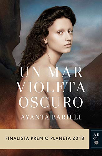 Un mar violeta oscuro: Finalista Premio Planeta 2018: 3 (Autores Españoles e Iberoamericanos)