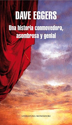 Una historia conmovedora, asombrosa y genial (Literatura Random House)