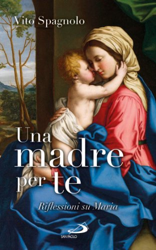 Una madre per te. Riflessioni su Maria (Italian Edition)