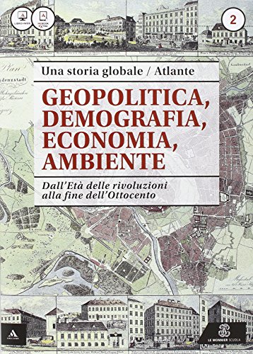 Una storia globale. Atlante geopolitico. Per le Scuole superiori. Con e-book. Con espansione online: 2