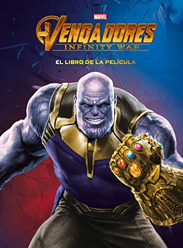 Vengadores. Infinity War. El libro de la película (Marvel. Los Vengadores)